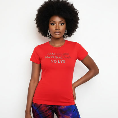 Woman in a red fitted t-shirt with "I am bringing NATURAL back NO LYE" in silver rhinestones.