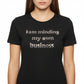 I am minding my own business Black T shirt-Sanjules