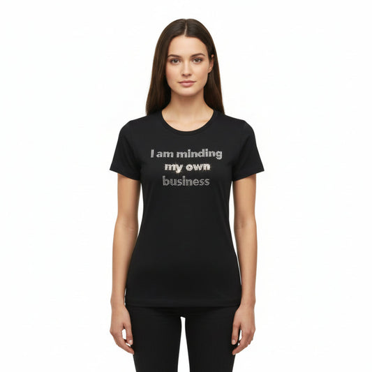 I am minding my own business black T shirt - Sanjules
